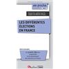 GUALINO Les différents modes d'élections en France: Pour comprendre le fonctionnement des élections en France - Panorama des conditions pour être candidats, des différents suffrages