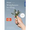 Kosmos Kruut - Wildpflanzen im Alltag: Impulse für dein Leben mit der Natur - Dein Guide für bewährtes Wissen, kraftvolle Rezepturen und Rituale im Rhythmus der Jahreszeiten - mit 32 Wildkräuter-Rezepten