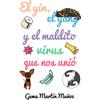 Gema Martín Muñoz El yin, el yang y el maldito virus que nos unió (Tascabile)