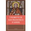 San Francesco D'Assisi I fioretti di san Francesco (Copertina rigida)