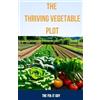 The Fix-It Guy The Thriving Vegetable Plot (Tascabile) Self-Help Fixer