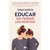 Tania García Educar sin perder los nervios/ Educate Without Losing Y (Tascabile)