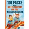 Nick Weisenberger 101 Facts About Roller Coasters For Kids (Tascabile)