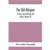 Max Arthur Maca The Sikh Religion, Its Gurus, Sacred Writings And Au (Tascabile)