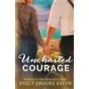 Keely Brooke Keith Uncharted Courage (Tascabile) Uncharted