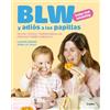Laura Garat BLW y adiós a las papillas / Baby-led Weaning and Goodby (Tascabile)