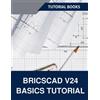 Tutorial Books BricsCAD V24 Basics Tutorial (Tascabile)
