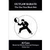 Al Case Outlaw Karate The One Year Black Belt (Tascabile)