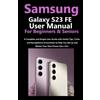 Runo O Kently Samsung Galaxy S23 FE User Manual for Beginners and Se (Tascabile)