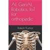 Rakesh Kumar AI, GenAI, Robotics, IoT for orthopedic (Tascabile)