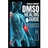 Nicholas Giordano DMSO Healing Guide (Tascabile)