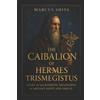 Marcus Shiva The Caibalion of Hermes Trismegistus (Tascabile)