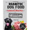 Ashley M Topp Homemade Diabetic Dog Food Cookbook & Meal Plan (Tascabile)