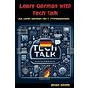 Brian Smith Learn German with Tech Talk (Tascabile) German Graded Readers