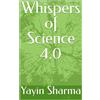 Yayin Sharma Whispers of Science 4.0 (Tascabile)