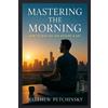 Matthew Petchinsky Mastering the Morning (Tascabile) Apophis Nexus
