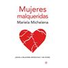 La Esfera de los Libros Mujeres malqueridas : atadas a relaciones destructivas y sin futuro