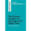 BrightSummaries.com The Curious Incident of the Dog in the Night-Time by Mark Haddon (Book Analysis): Detailed Summary, Analysis and Reading Guide