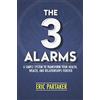 Bowker The 3 Alarms: A Simple System to Transform Your Health, Wealth, and Relationships Forever