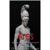 CreateSpace Independent Publishing Platf Ares: The Origins and History of the Greek God of War