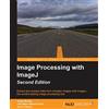 Packt Publishing Image Processing with ImageJ - Second Edition: Extract and analyze data from complex images with ImageJ, the world's leading image processing tool