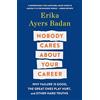 St. Martin's Griffin Nobody Cares About Your Career: Why Failure Is Good, the Great Ones Play Hurt and Other Hard Truths
