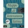 Einaudi Scuola Mappe di letteratura latina. Vol. unico. Per le Scuole superiori. Con e-book. Con espansione online