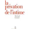 Seuil La privation de l'intime: Mises en scène politiques des sentiments