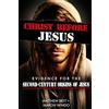 Cooper & Samuels Publishing Christ Before Jesus: Evidence for the Second-Century Origins of Jesus