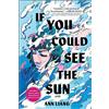 Inkyard Press If You Could See the Sun: A Chinese American Girl Monetizes Her Invisibility Powers in a Dark Academia Boarding School: A Compelling YA Fantasy of Academic Rivals and Secret Powers