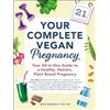 Adams Media Your Complete Vegan Pregnancy: Your All-in-One Guide to a Healthy, Holistic, Plant-Based Pregnancy