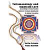 CREATESPACE Talismanology and Mantram Lore According to Franz Bardon: Includes: The St. John's Evocation & Franz Bardon's Mimicry Formula-Quabbalah for Healing