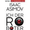 HEYNE Ich, der roboter: Erzählungen - Roboter und Foundation - der Zyklus 01: 1