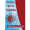 Lorette Tucker Irving To Hell with Corona (Tascabile)