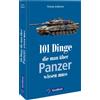 Thomas Anderson 101 Dinge, die man über Panzer wissen muss: Alles üb (Tascabile)