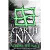 Garth Nix Across the Wall: A Tale of the Abhorsen and Other Stories (Tascabile)