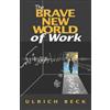 Ulrich Beck The Brave New World of Work (Tascabile)
