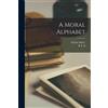 Hilaire Belloc B T B 1870-1917 A Moral Alphabet (Tascabile)