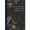 B B Abry Design of 40 K. W. Inductor Generator (Tascabile)