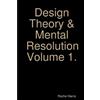 Roche Harris Design Theory & Mental Resolution Volume 1. (Tascabile)