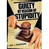 Joel Seidemann Guilty by Reason of Stupidity (Tascabile)
