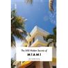 Jen Karetnick The 500 Hidden Secrets of Miami (Tascabile) The 500 Hidden Secrets