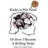 Helen Liss Ivanhoe Sm Rocks in Her Head or How I Became a Rolling St (Tascabile)