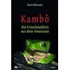 René Schliwin Kambô. Die Froschmedizin aus dem Amazon (Copertina rigida)