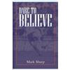 Mark I. Sharp Dare to Believe (Tascabile)