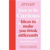 Stylist Magazine How to Be Curious (Tascabile)