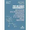 MONDADORI UNIVERSITÀ Può un robot emozionarsi? Riflessioni sull'intelligenza artificiale, la coscienza e le emozioni nelle macchine