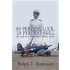 Black Rose Writing 80 Percent Luck, 20 Percent Skill: My Life as a WWII Navy Ferry Pilot
