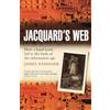 Oxford University Press, USA JACQUARD'S WEB:HOW HAND-LOOM LED BIRTH INFO AGE PAPER: How a Hand-Loom Led to the Birth of the Information Age