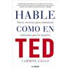 Conecta Hable como en TED / Talk Like TED: Nueve secretos para comunicar utilizados por los mejores